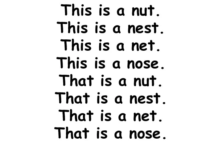 This is a nut. This is a nest. This is a net.