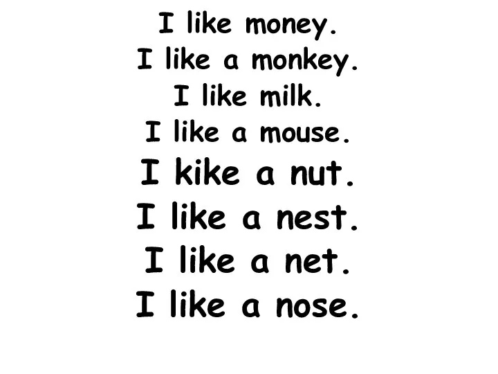 I like money. I like a monkey. I like milk. I like