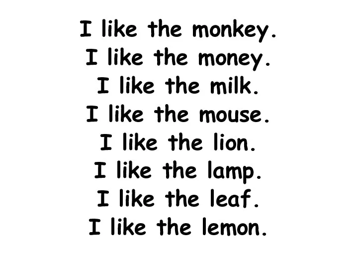 I like the monkey. I like the money. I like the milk.