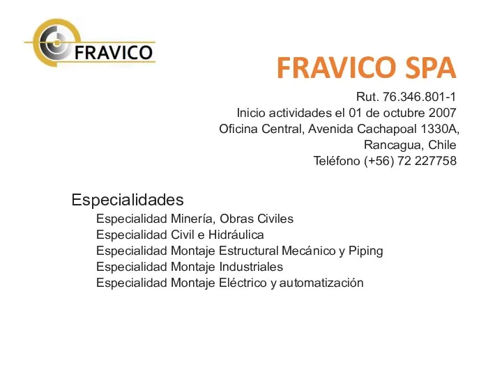 FRAVICO SPA Rut. 76.346.801-1 Inicio actividades el 01 de octubre 2007 Oficina