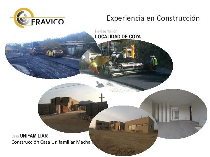 Experiencia en Construcción Pavimentación LOCALIDAD DE COYA Casa UNIFAMILIAR Construcción Casa Unifamiliar Machalí