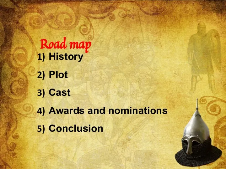 History Plot Cast Awards and nominations Conclusion Road map