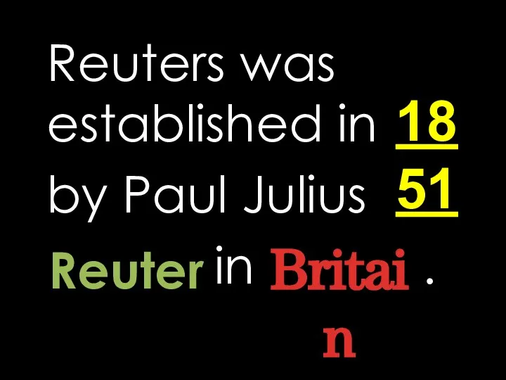 Reuters was established in by Paul Julius in . 1851 Britain Reuter