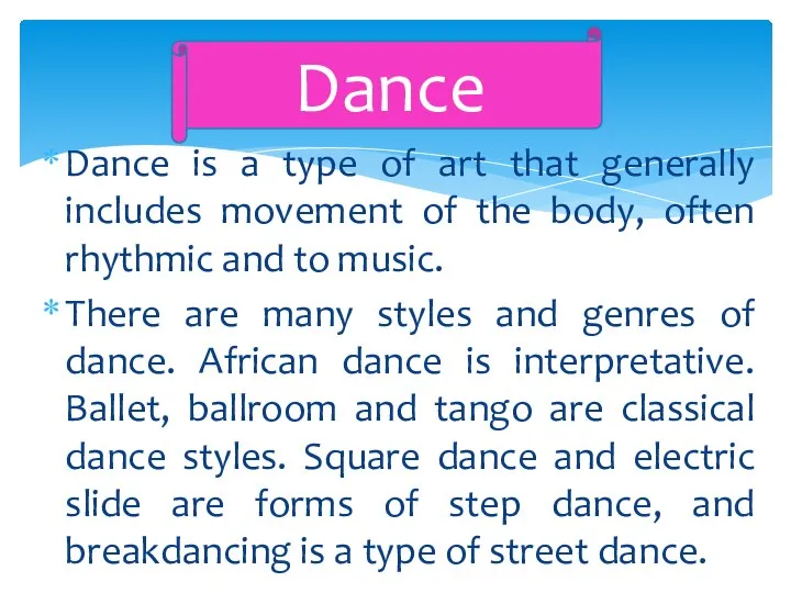 Dance is a type of art that generally includes movement of the