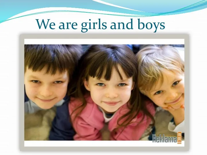 We are girls and boys