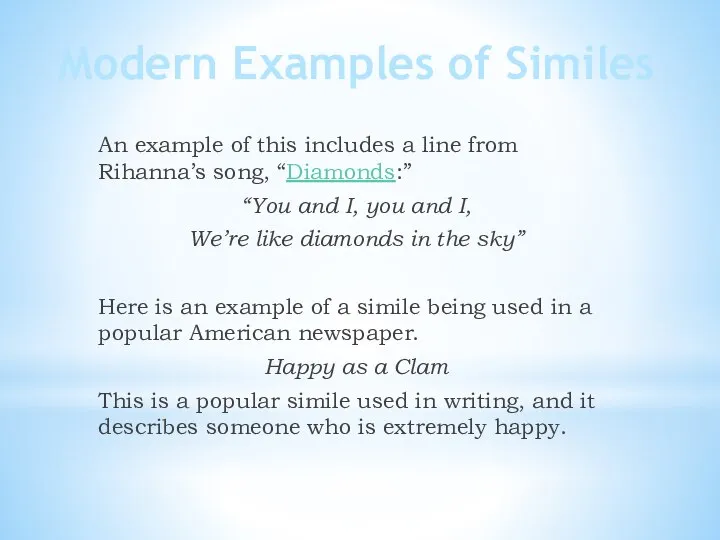 Modern Examples of Similes An example of this includes a line from