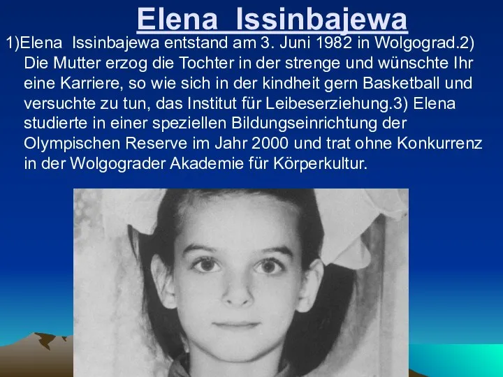 Elena Issinbajewa 1)Elena Issinbajewa entstand am 3. Juni 1982 in Wolgograd.2) Die