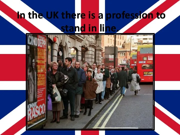 In the UK there is a profession to stand in line.