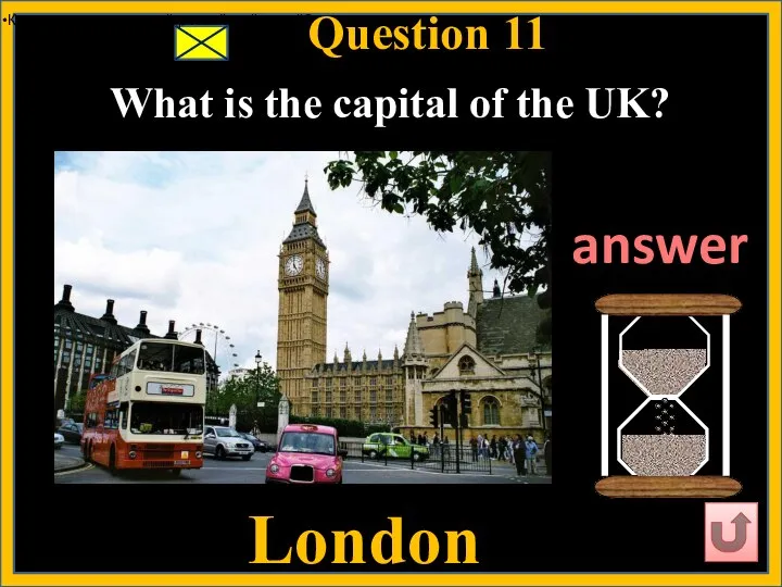Question 11 London answer Как называется первый российский музей? What is the capital of the UK?