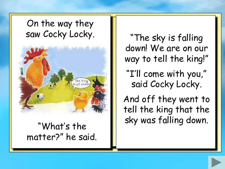 On the way they saw Cocky Locky. “The sky is falling down!