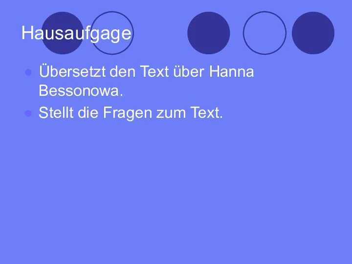 Hausaufgage Übersetzt den Text über Hanna Bessonowa. Stellt die Fragen zum Text.
