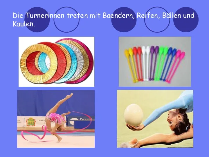 Die Turnerinnen treten mit Baendern, Reifen, Bällen und Kaulen.