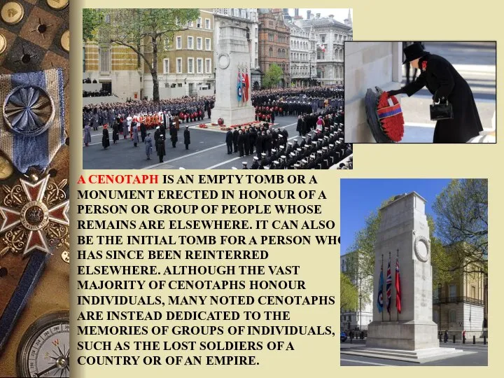A CENOTAPH IS AN EMPTY TOMB OR A MONUMENT ERECTED IN HONOUR