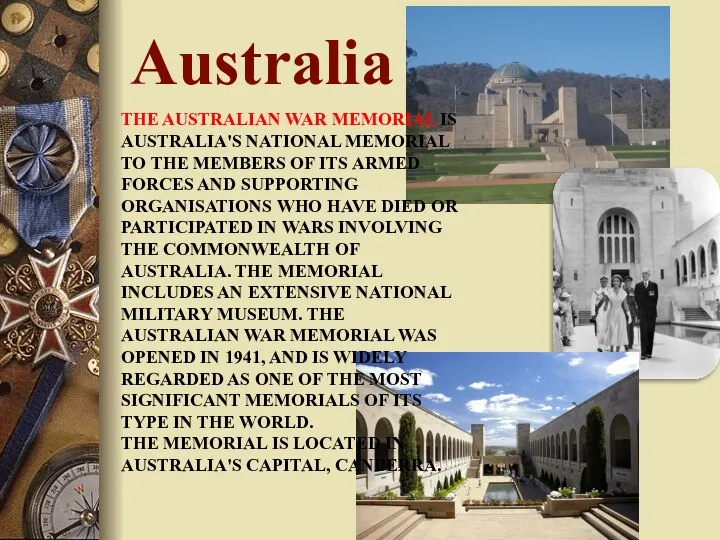 Australia THE AUSTRALIAN WAR MEMORIAL IS AUSTRALIA'S NATIONAL MEMORIAL TO THE MEMBERS