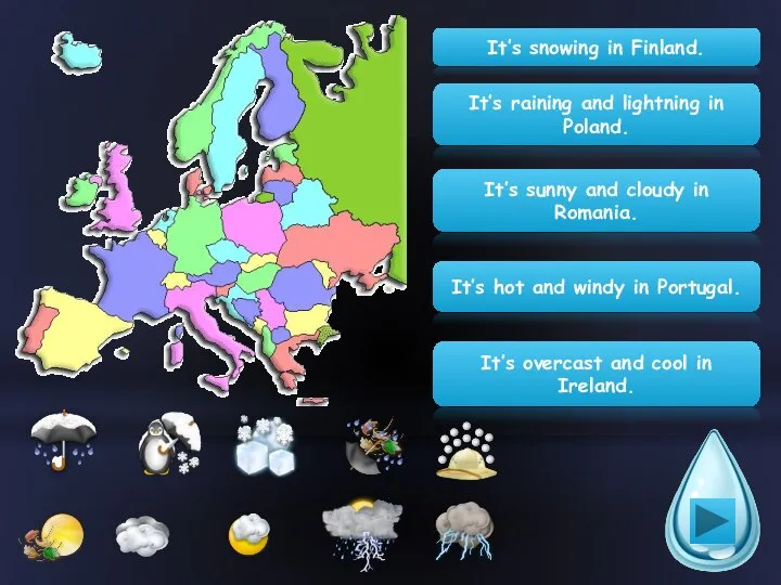 It’s snowing in Finland. It’s raining and lightning in Poland. It’s sunny