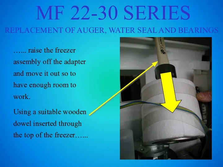 MF 22-30 SERIES REPLACEMENT OF AUGER, WATER SEAL AND BEARINGS …... raise
