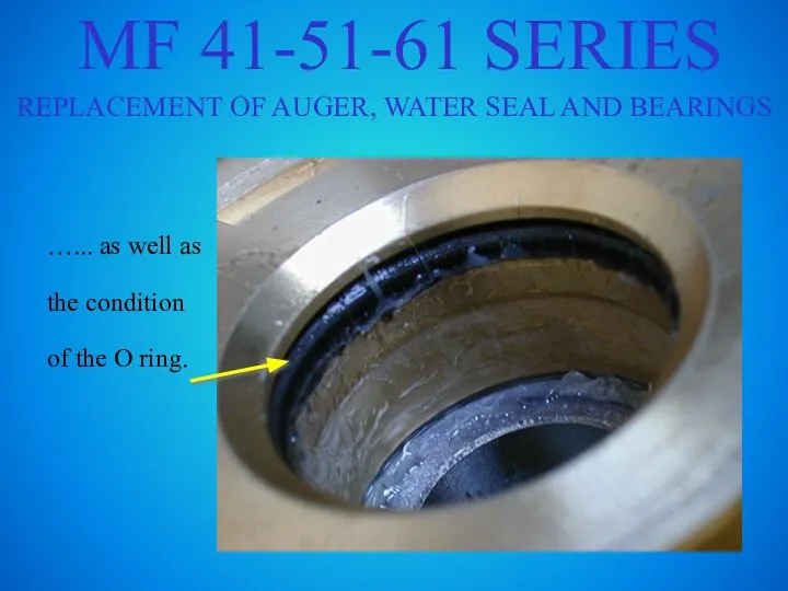 MF 41-51-61 SERIES REPLACEMENT OF AUGER, WATER SEAL AND BEARINGS …... as
