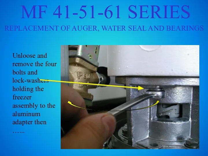 MF 41-51-61 SERIES REPLACEMENT OF AUGER, WATER SEAL AND BEARINGS Unloose and