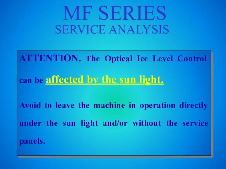 MF SERIES SERVICE ANALYSIS ATTENTION. The Optical Ice Level Control can be