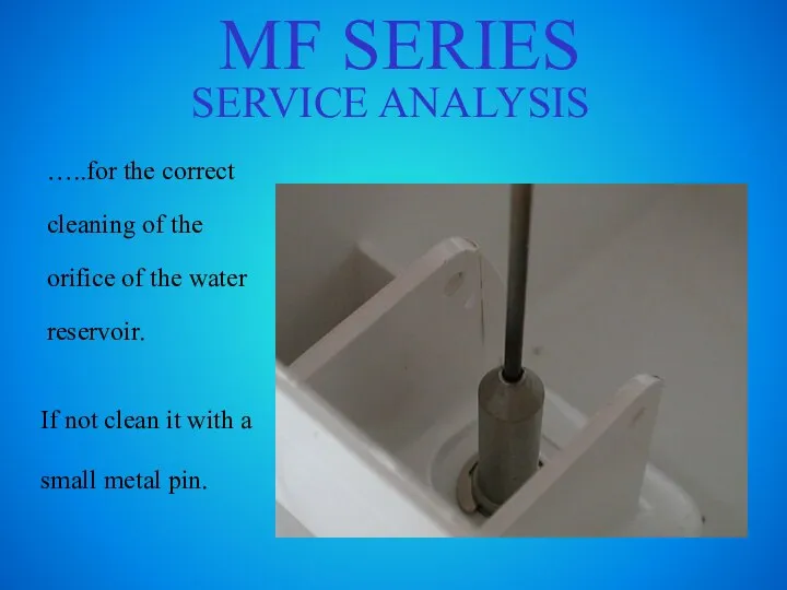 MF SERIES SERVICE ANALYSIS …..for the correct cleaning of the orifice of