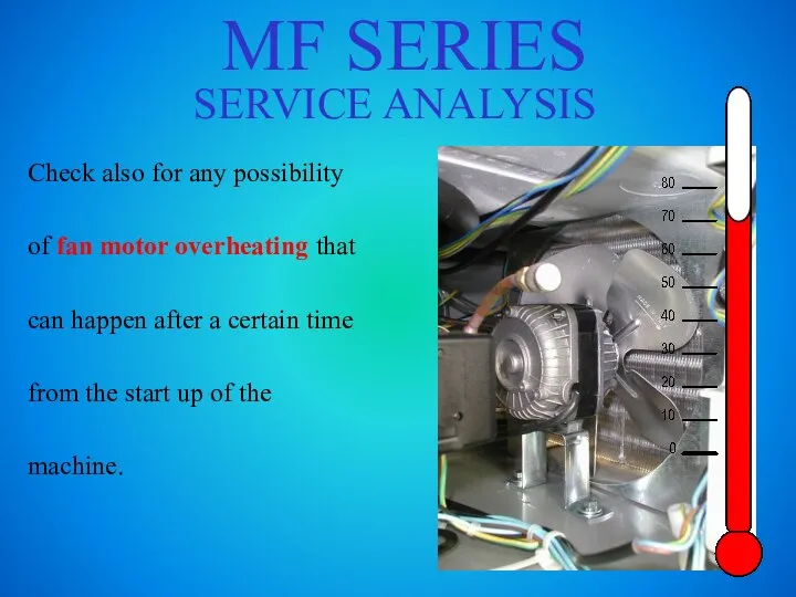 MF SERIES SERVICE ANALYSIS Check also for any possibility of fan motor