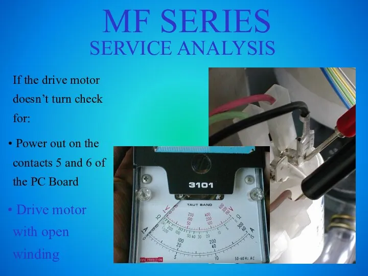 MF SERIES SERVICE ANALYSIS If the drive motor doesn’t turn check for: