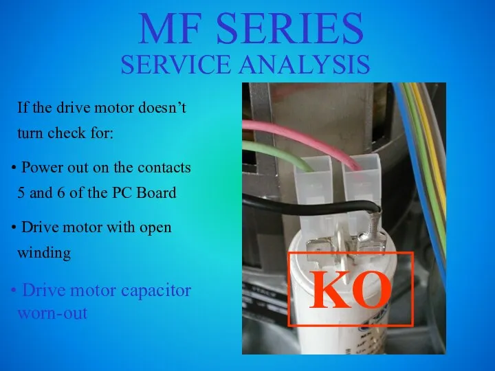 MF SERIES SERVICE ANALYSIS If the drive motor doesn’t turn check for: