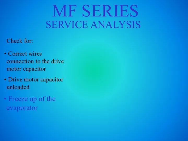 MF SERIES SERVICE ANALYSIS Check for: Correct wires connection to the drive
