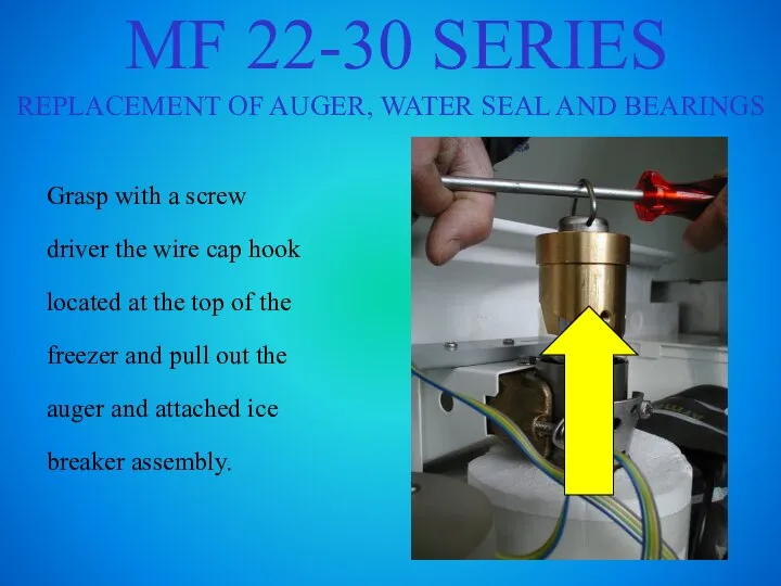 MF 22-30 SERIES REPLACEMENT OF AUGER, WATER SEAL AND BEARINGS Grasp with