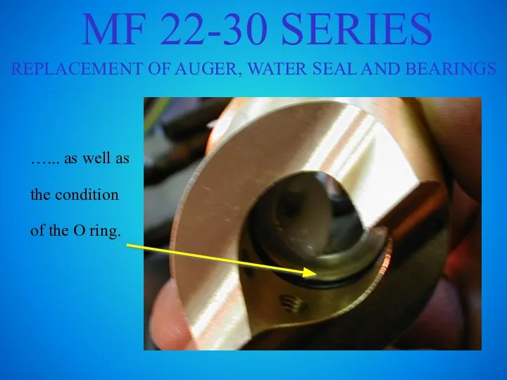 MF 22-30 SERIES REPLACEMENT OF AUGER, WATER SEAL AND BEARINGS …... as