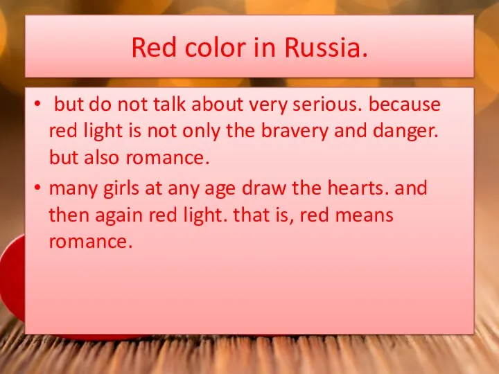 Red color in Russia. but do not talk about very serious. because