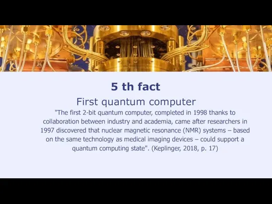 5 th fact First quantum computer "The first 2-bit quantum computer, completed