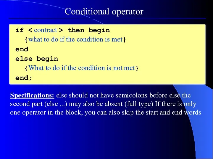 Conditional operator if then begin {what to do if the condition is