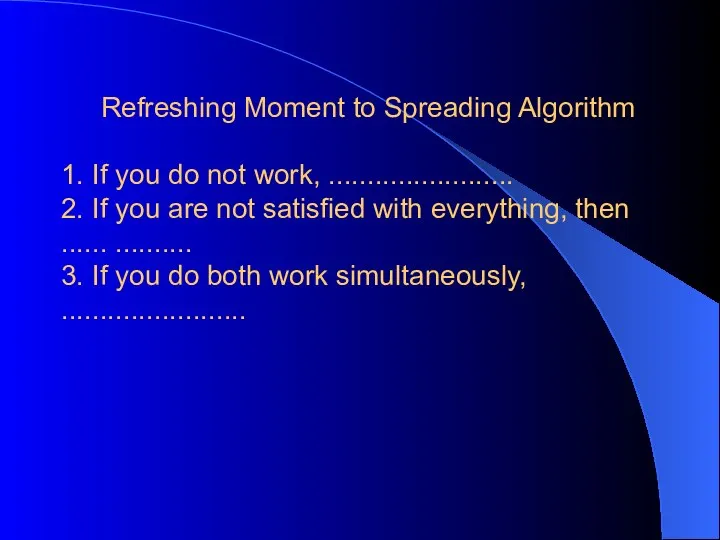 Refreshing Moment to Spreading Algorithm 1. If you do not work, ........................