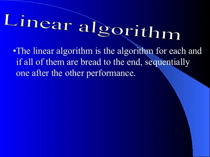 Linear algorithm The linear algorithm is the algorithm for each and if