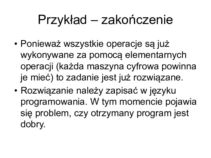 Przykład – zakończenie Ponieważ wszystkie operacje są już wykonywane za pomocą elementarnych