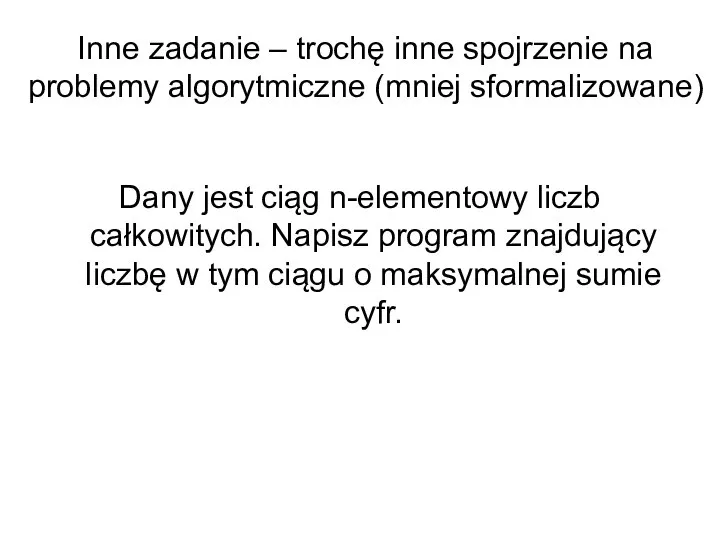 Inne zadanie – trochę inne spojrzenie na problemy algorytmiczne (mniej sformalizowane) Dany