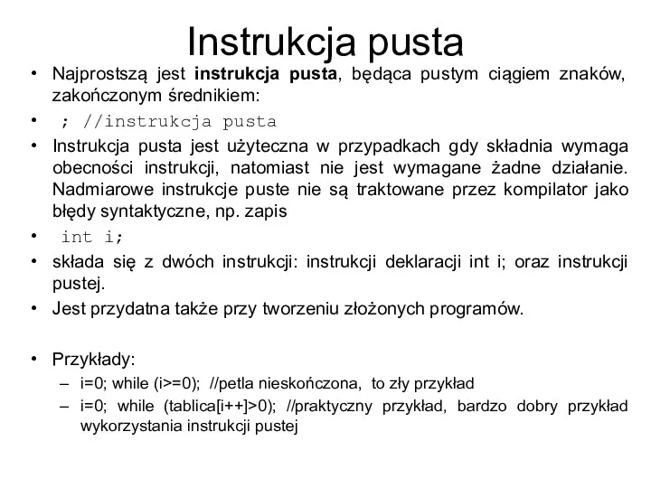 Instrukcja pusta Najprostszą jest instrukcja pusta, będąca pustym ciągiem znaków, zakończonym średnikiem: