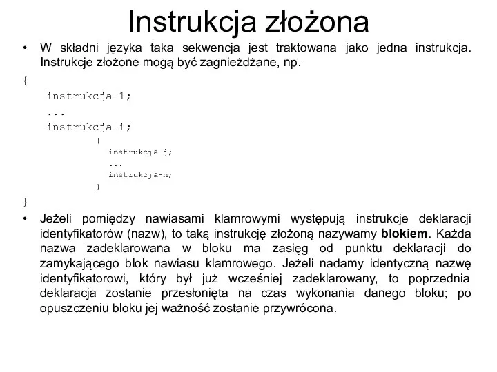 Instrukcja złożona W składni języka taka sekwencja jest traktowana jako jedna instrukcja.