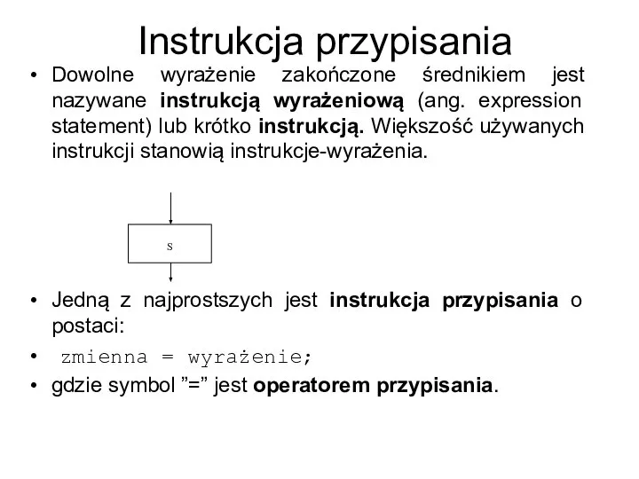 Instrukcja przypisania Dowolne wyrażenie zakończone średnikiem jest nazywane instrukcją wyrażeniową (ang. expression