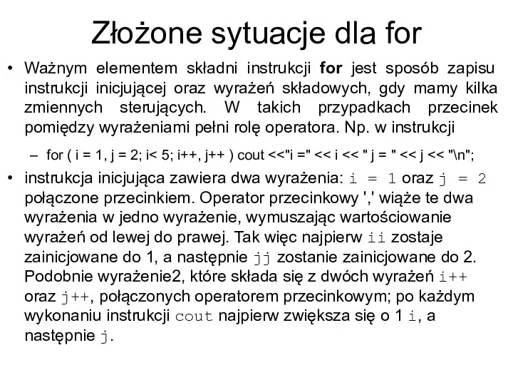 Złożone sytuacje dla for Ważnym elementem składni instrukcji for jest sposób zapisu