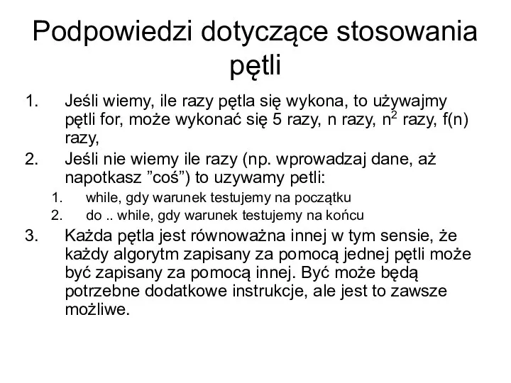 Podpowiedzi dotyczące stosowania pętli Jeśli wiemy, ile razy pętla się wykona, to