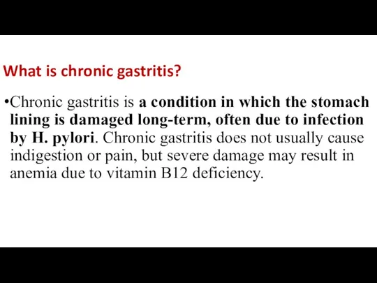 What is chronic gastritis? Chronic gastritis is a condition in which the