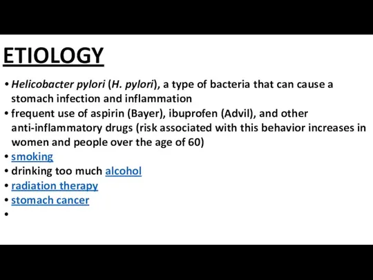 ETIOLOGY Helicobacter pylori (H. pylori), a type of bacteria that can cause