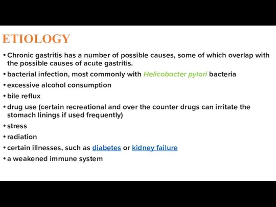 ETIOLOGY Chronic gastritis has a number of possible causes, some of which