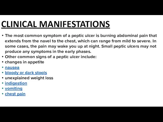 CLINICAL MANIFESTATIONS The most common symptom of a peptic ulcer is burning