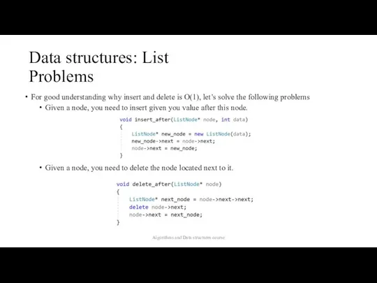 Data structures: List Problems For good understanding why insert and delete is