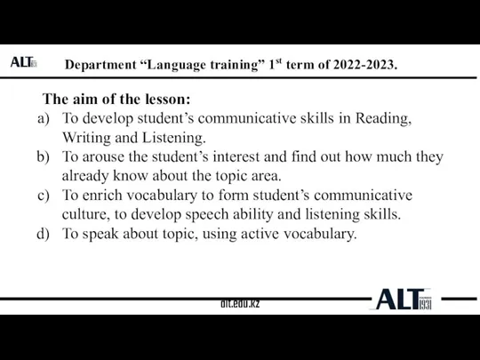 alt.edu.kz Department “Language training” 1st term of 2022-2023. The aim of the