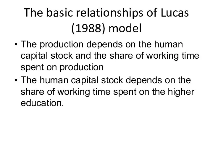 The basic relationships of Lucas (1988) model The production depends on the