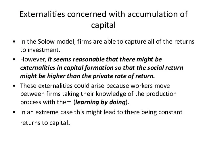 Externalities concerned with accumulation of capital In the Solow model, firms are